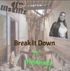 DJ Ill SKillz: "Break It Down" Ft. Dynamars